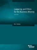 Cover: Lawyering and Ethics for the Business Attorney - West Academic Press