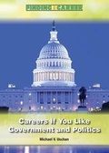 Cover: Careers If You Like Government and Politics - Referencepoint Press