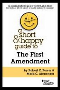 Enlarge image Cover: A Short & Happy Guide to the First Amendment - LEG Inc. (dba West Academic Publishing