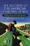 Cover: The Erosion of the American Sporting Ethos - McFarland & Co Inc