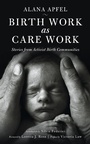 Cover: Birth Work as Care Work - PM Press