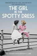 Cover: The Girl in the Spotty Dress - Memories From The 1950s and The Photo That Changed My Life - John Blake