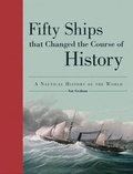 Cover: Fifty Ships That Changed the Course of History - Firefly Books Ltd