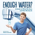 Cover: Enough Water? A Guide to What We Have and How We Use It - Firefly Books Ltd