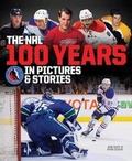 Cover: The NHL -- 100 Years in Pictures and Stories - Firefly Books Ltd