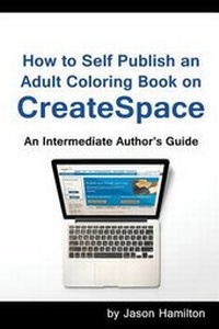 Enlarge image Cover: How to Self Publish: An Adult Coloring Book on Createspace - Adult Coloring Books by Jason Hamilton