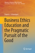 Cover: Business Ethics Education and the Pragmatic Pursuit of the Good - Springer
