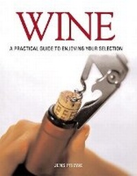 Enlarge image Cover: Wine: a Practical Guide to Enjoying Your Selection - Abbeville Press Inc.,U.S.