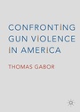Cover: Confronting Gun Violence in America - Palgrave Macmillan