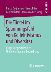 Abbildung von: Die Türkei im Spannungsfeld von Kollektivismus und Diversität - Springer VS