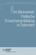 Cover: Im Blickwinkel: Politische Erwachsenenbildung in &Ouml;sterreich - Wochenschau Verlag