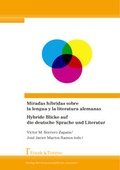 Cover: Miradas h&iacute;bridas sobre la lengua y la literatura alemanas / Hybride Blicke auf die deutsche Sprache und Literatur - Frank & Timme