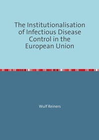 Enlarge image Cover: The Institutionalisation of Infectious Disease Control in the European Union - epubli