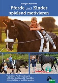 Abbildung von: Pferde und Kinder spielend motivieren - FN Verlag