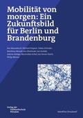 Cover: Mobilit&auml;t von morgen: Ein Zukunftsbild f&uuml;r Berlin und Brandenburg - Verlag der Fachhochschule Potsdam