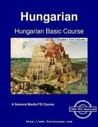 Enlarge image Cover: Hungarian Basic Course - Student Text Volume 1 - Samurai Media Limited