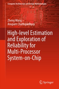 Enlarge image Cover: High-level Estimation and Exploration of Reliability for Multi-Processor System-on-Chip - Springer
