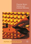 Cover: Popular Music Scenes and Cultural Memory - Palgrave Macmillan