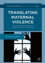Cover: Translating Maternal Violence - Palgrave Macmillan
