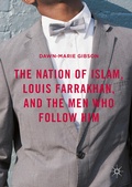 Cover: The Nation of Islam, Louis Farrakhan, and the Men Who Follow Him - Palgrave MacMillan