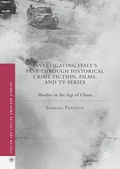 Cover: Investigating Italy's Past through Historical Crime Fiction, Films, and TV Series - Palgrave MacMillan