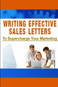 Abbildung von: Writing Effective Sales Letters to Supercharge Your Marketing - Lulu.com