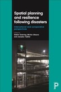 Cover: Spatial Planning and Resilience Following Disasters - Policy Press