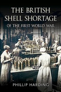 Cover: British Shell Shortage of the First World War - Fonthill Media Ltd