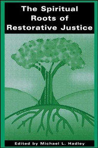 Enlarge image Cover: The Spiritual Roots of Restorative Justice - State University of New York Press