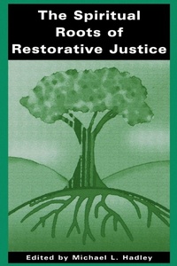 Enlarge image Cover: The Spiritual Roots of Restorative Justice - State University of New York Press