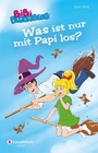 Cover: Bibi Blocksberg - Was ist nur mit Papi los? - Schneiderbuch