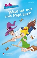 Cover: Bibi Blocksberg - Was ist nur mit Papi los? - Schneiderbuch