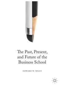 Abbildung von: The Past, Present, and Future of the Business School - Palgrave Macmillan