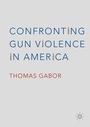 Cover: Confronting Gun Violence in America - Palgrave Macmillan