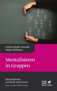 Abbildung von: Mentalisieren in Gruppen (Mentalisieren in Klinik und Praxis, Bd. 1) - Klett-Cotta