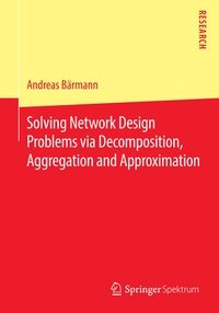 Abbildung von: Solving Network Design Problems via Decomposition, Aggregation and Approximation - Springer Spektrum