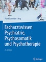 Cover: Facharztwissen Psychiatrie, Psychosomatik und Psychotherapie - Springer