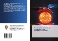 Abbildung von: The Spectral Emission of Heavy Ions in the Astrophysical Plasma - Scholars' Press