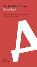 Cover: Bischkek. Architekturf&uuml;hrer - DOM publishers