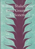 Cover: William Shakespeare Forty-two Sonnets Zweiundvierzig Sonette &uuml;bersetzt von Erna Grautoff - EDITION SIGNAThUR