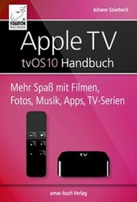 Abbildung von: Apple TV Handbuch - tvOS 10 - amac-buch-Verlag Ochsenkühn