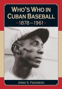 Abbildung von: Who's Who in Cuban Baseball, 1878-1961 - McFarland & Co Inc