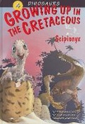 Cover: Dinosaurs Bk 4: Growing Up in the Cretaceous. Scipionyx - Abbeville Press Inc.,U.S.
