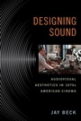 Cover: Designing Sound - Rutgers University Press