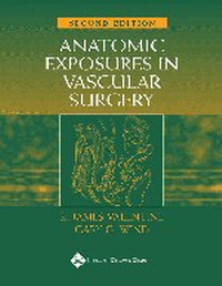 Enlarge image Cover: Anatomic Exposures in Vascular Surgery - Lippincott Williams and Wilkins