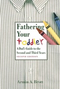 Cover: Fathering Your Toddler: A Dad's Guide To The Second And Third Years - Abbeville Publishing Group
