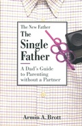 Cover: The Single Father: A Dad's Guide to Parenting Without a Partner - Abbeville Press