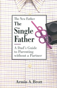 Enlarge image Cover: The Single Father: A Dad's Guide to Parenting Without a Partner - Abbeville Press