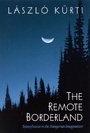 Cover: The Remote Borderland - State University of New York Press