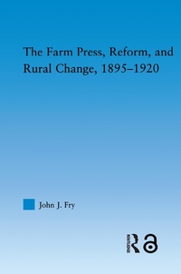 Enlarge image Cover: The Farm Press, Reform and Rural Change, 1895-1920 - Routledge